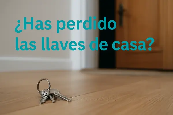 He perdido las llaves de casa, ¿y ahora qué?
